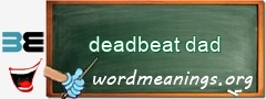 WordMeaning blackboard for deadbeat dad